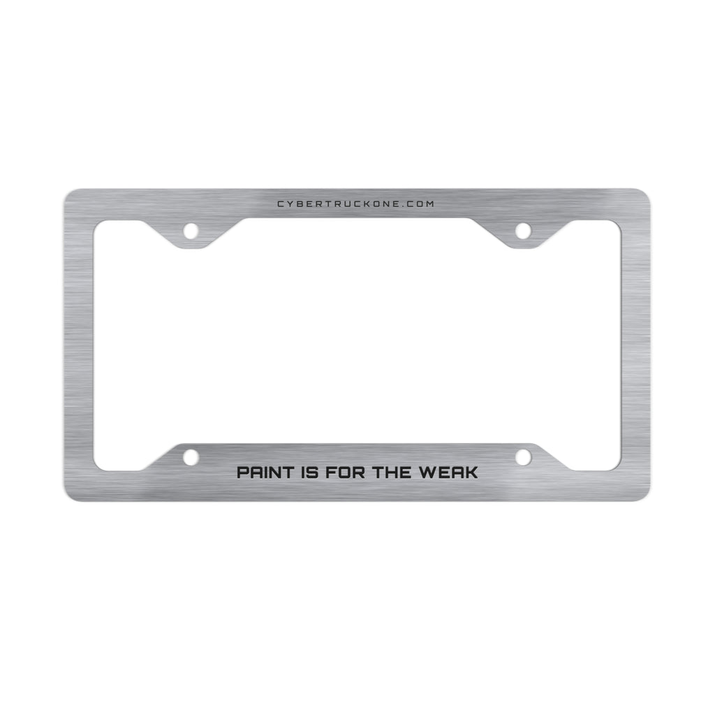 Paint Is For The Weak CTO Brushed Metal License Plate Frame — "Paint Is For The Weak"
